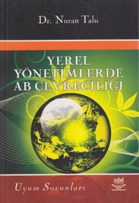 Yerel Yönetimlerde AB Çevreciliği Nuran Talu Nobel Akademik Yayıncılık