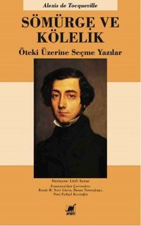 Sömürge ve Kölelik Alexis De Tocqueville, Nuri Fudayl Kıcıroğlu Ayrıntı Yayınları