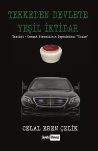 Tekkeden Devlete Yeşil İktidar Celal Eren Çelik Siyah-Beyaz