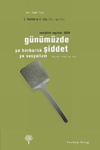 Günümüzde Şiddet ya Barbarlık ya Sosyalizm - Socialist Register 2009 Leo Panitch, Colin Leys Yordam Kitap