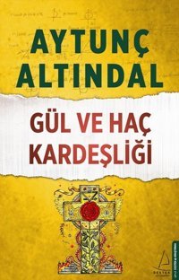 Gül ve Haç Kardeşliği Aytunç Altındal Destek Yayınları