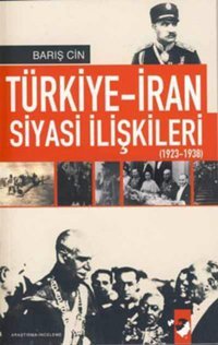 Türkiye-İran Siyasi ilişkileri 1923-1938 Barış Cin IQ Kültür Sanat Yayıncılık