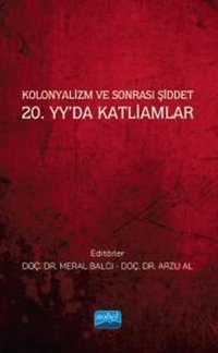 Kolonyalizm ve Sonrası Şiddet - 20.yy'da Katliamlar Kolektif Nobel Akademik Yayıncılık
