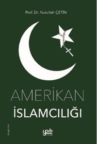 Amerikan İslamcılığı Nurullah Çetin Yade Kitap