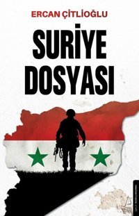 Suriye Dosyası Ercan Çitlioğlu Destek Yayınları