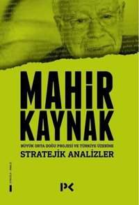 Stratejik Analizler - Büyük Orta Doğu Projesi ve Türkiye Üzerine Mahir Kaynak Profil Kitap