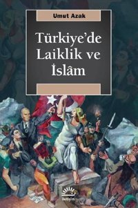 Türkiye'de Laiklik ve İslam Umut Azak İletişim Yayınları