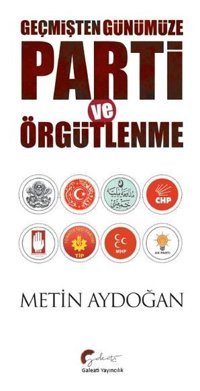 Geçmişten Günümüze Parti ve Örgütlenme Metin Aydoğan Galeati