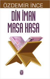 Din İman Masa Kasa Özdemir İnce Tekin Yayınevi