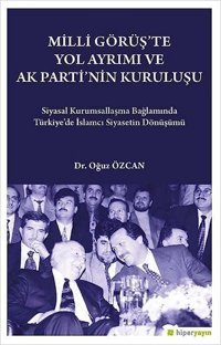 Milli Görüş'te Yol Ayrımı ve Ak Parti'nin Kuruluşu Oğuz Özcan Hiperlink