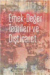 Emek - Değer Teorileri ve Dışticaret Nail Satlıgan Yordam Kitap