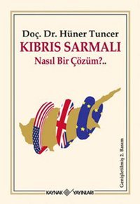 Kıbrıs Sarmalı Nasıl Bir Çözüm? Hüner Tuncer Kaynak Yayınları