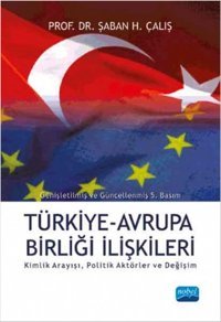 Türkiye Avrupa Birliği İlişkileri Şaban Halis Çalış Nobel Akademik Yayıncılık