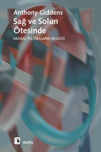 Sağ Ve Solun Ötesinde Anthony Giddens Metis Yayınları