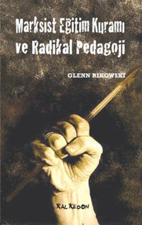 Marksist Eğitim Kuramı ve Radikal Pedagoji Glenn Rikowski Kalkedon
