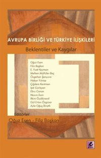 Avrupa Birliği ve Türkiye İlişkileri Oğuz Esen Efil Yayınevi Yayınları