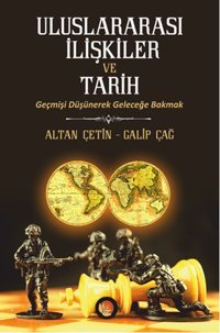 Uluslararası İlişkiler ve Tarih Altan Çetin, Galip Çağ Lotus Yayınları