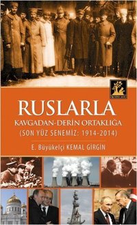Ruslarla Kavgadan - Derin Ortaklığa Kemal Girgin İlgi Kültür Sanat Yayınları