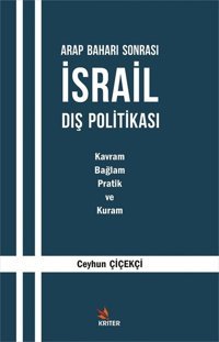 Arap Baharı Sonrası İsrail Dış Politikası Ceyhun Çiçekçi Kriter