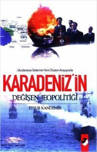 Karadeniz'in Değişen Jeopolitiği Eyyub Kandemir IQ Kültür Sanat Yayıncılık