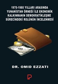 1970-1980 Yılları Arasında Yunanistan Örneği ile Ekonomik Kalkınmanın Demokratikleşme Sürecindeki Ro Omid Ezzati Paşa Yayınları