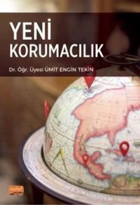 Yeni Korumacılık Ümit Engin Tekin Nobel Bilimsel Eserler