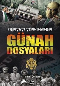 Dünyayı Yönetenlerin Günah Dosyaları İsmail Çorbacı Çınaraltı Yayınları