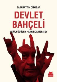 Devlet Bahçeli ve Ülkücüler Hakkında Her Şey Sabahattin Önkibar Kırmızı Kedi