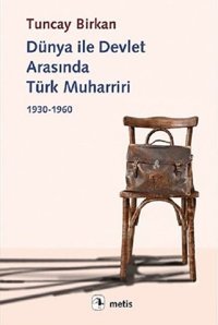 Dünya ile Devlet Arasında Türk Muharriri Tuncay Birkan Metis Yayınları