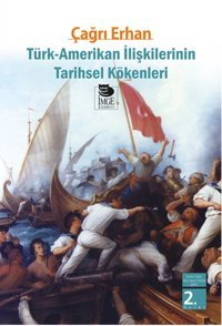 Türk - Amerikan İlişkilerinin Tarihsel Kökenleri Çağrı Erhan İmge Kitabevi