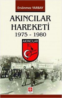 Akıncılar Hareketi 1975 - 1980 Ersönmez Yarbay Ekin Basım Yayın
