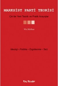 Marksist Parti Teorisi Çin'de Teorik ve Pratik Arayışlar Wu Meihua Kalkedon