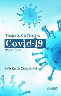 Türkiye'de Kriz Yönetimi: Covid-19 Tecrübesi Bekir Kul Serüven Yayınevi