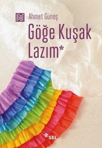 Göğe Kuşak Lazım Ahmet Güneş Sel Yayıncılık