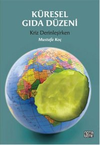 Küresel Gıda Düzeni Mustafa Koç Nota Bene Yayınları