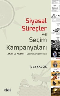Siyasal Süreçler ve Seçim Kampanyaları Tuba Kalçık Çizgi Kitabevi