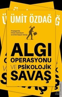 Algı Operasyonu ve Psikolojik Savaş Ümit Özdağ Destek Yayınları