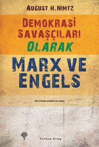 Demokrasi Savaşçıları Olarak Marx ve Engels August H. Nimtz Yordam Kitap