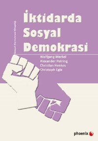 İktidarda Sosyal Demokrasi Wolfgang Merkel, Alexander Petring, Christian Henkes, Christoph Egle Phoenix