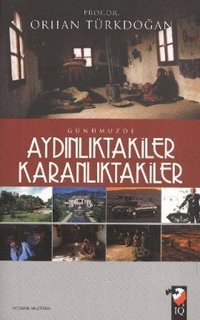 Günümüzde Aydınlıktakiler Karanlıktakiler Orhan Türkdoğan IQ Kültür Sanat Yayıncılık