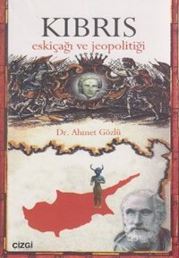 Kıbrıs Eskiçağı ve Jeopolitiği Ahmet Gözlü Çizgi Kitabevi