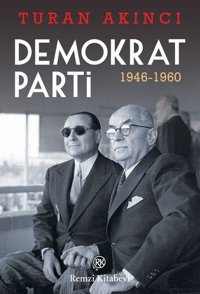 Demokrat Parti 1946 - 1960 Turan Akıncı Remzi Kitabevi