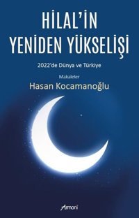 Hilal'in Yeniden Yükselişi: 2022'de Dünya ve Türkiye - Makaleler Hasan Kocamanoğlu Armoni
