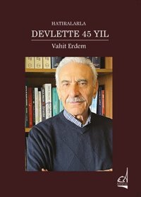 Hatıralarla Devlette 45 Yıl Vahit Erdem Boğaziçi Yayınları