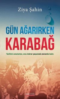 Gün Ağarırken Karabağ Ziya Şahin Kariyer Yayınları