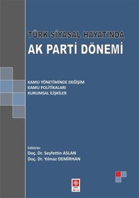Türk Siyasal Hayatında Ak Parti Dönemi Kolektif Ekin Basım Yayın