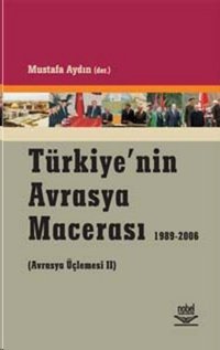 Türkiye'nin Avrasya Macerası (1989-2006) Nobel Akademik Yayıncılık