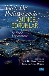 Türk Dış Politikasında Güncel Sorunlar ve Teorik Uygulamalar Kolektif Nobel Akademik Yayıncılık