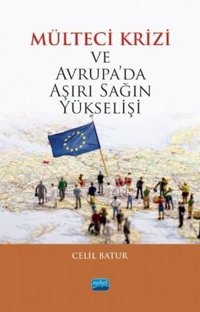 Mülteci Krizi ve Avrupa'da Aşırı Sağın Yükselişi Celil Batur Nobel Akademik Yayıncılık