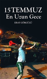15 Temmuz En Uzun Gece Eray Görgülü Pusula Yayınevi
